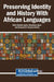 Preserving Identity and History With African Languages by Stella Bolanle Apata, Oluwatoyin Ajani, Oluwarotimi Abayomi Randle