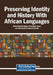 Preserving Identity and History With African Languages by Stella Bolanle Apata, Oluwatoyin Ajani, Oluwarotimi Abayomi Randle