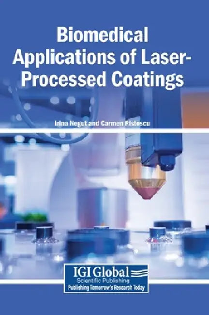 Biomedical Applications of Laser-Processed Coatings by Irina Negut, Carmen Ristoscu