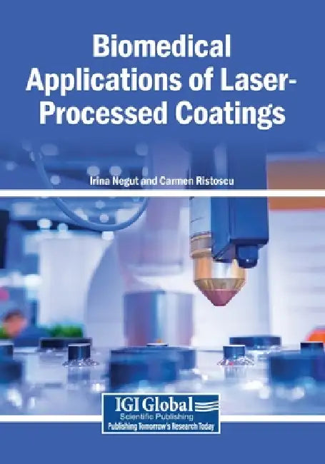 Biomedical Applications of Laser-Processed Coatings by Irina Negut, Carmen Ristoscu
