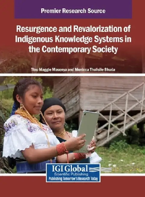 Resurgence and Revalorization of Indigenous Knowledge Systems in the Contemporary Society by Tlou Maggie Masenya