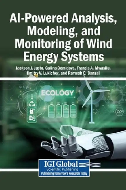 AI-Powered Analysis, Modeling, and Monitoring of Wind Energy Systems by Jackson J. Justo, Galina Demidova, Francis A. Mwasilu