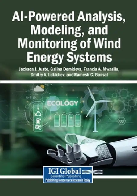 AI-Powered Analysis, Modeling, and Monitoring of Wind Energy Systems by Jackson J. Justo, Galina Demidova, Francis A. Mwasilu
