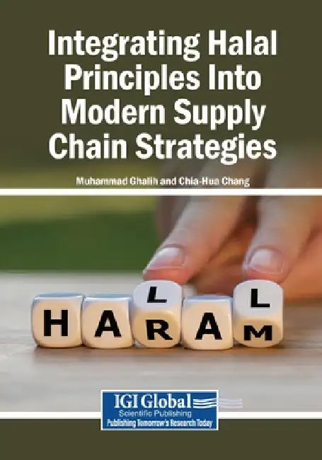 Integrating Halal Principles Into Modern Supply Chain Strategies by Muhammad Ghalih, Chia-Hua Chang