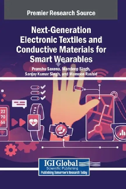 Next-Generation Electronic Textiles and Conductive Materials for Smart Wearables by Pranshu Saxena, Mandeep Singh, Sanjay Kumar Singh
