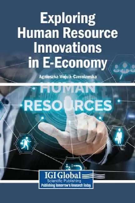 Exploring Human Resource Innovations in E-Economy by Agnieszka Wojcik-Czerniawska