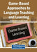 Game-Based Approaches to Language Teaching and Learning by Millicent Ngema, Nkidi Phatudi