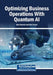 Optimizing Business Operations With Quantum AI by Dina Darwish, Kali Charan