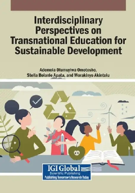 Interdisciplinary Perspectives on Transnational Education for Sustainable Development by Ademola Olumuyiwa Omotosho, Stella Bolanle Apata, Morakinyo Akintolu