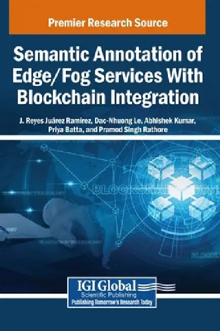 Semantic Annotation of Edge/Fog Services With Blockchain Integration by J. Reyes Juárez Ramírez, Dac-Nhuong Le, Abhishek Kumar