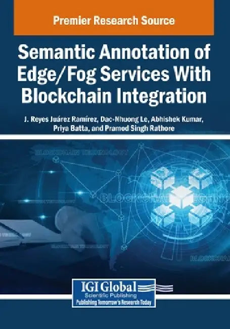Semantic Annotation of Edge/Fog Services With Blockchain Integration by J. Reyes Juárez Ramírez, Dac-Nhuong Le, Abhishek Kumar