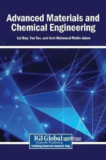 Advanced Materials and Chemical Engineering by Lei Guo, Yan Tan, Amir Mahmoud Makin Adam