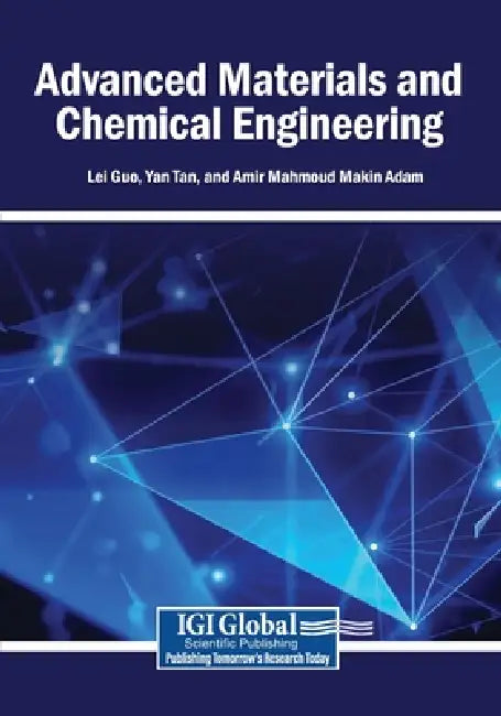 Advanced Materials and Chemical Engineering by Lei Guo, Yan Tan, Amir Mahmoud Makin Adam