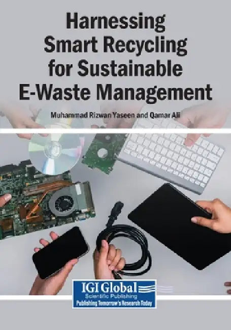 Harnessing Smart Recycling for Sustainable E-Waste Management by Muhammad Rizwan Yaseen, Qamar Ali
