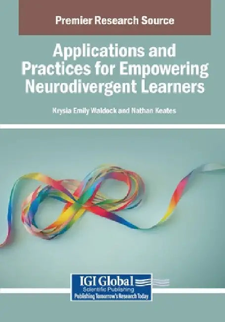 Applications and Practices for Empowering Neurodivergent Learners by Krysia Emily Waldock
