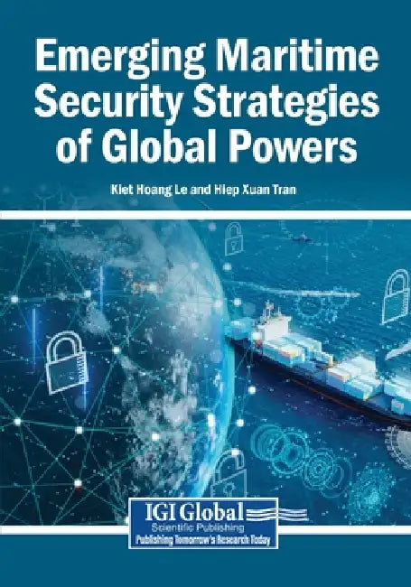 Emerging Maritime Security Strategies of Global Powers by Kiet Hoang Le, Hiep Xuan Tran