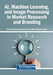 AI, Machine Learning, and Image Processing in Market Research and Branding by Faiz Ahmad, Mudassir Rafi, Mohd Danish Kirmani