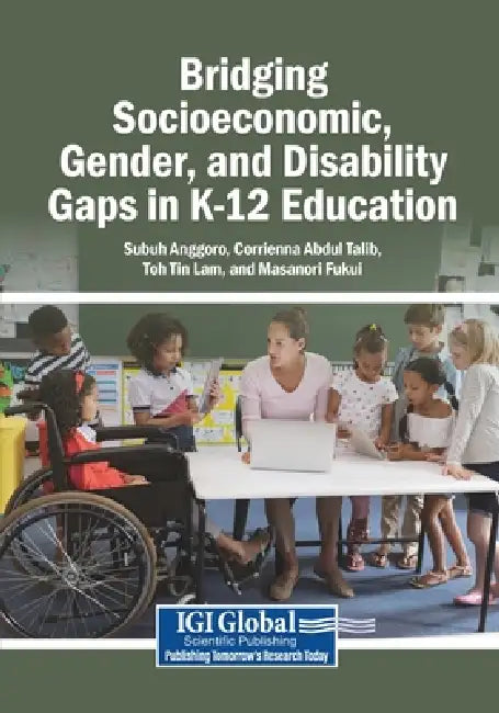 Bridging Socioeconomic, Gender, and Disability Gaps in K-12 Education by Subuh Anggoro, Corrienna Abdul Talib, Toh Tin Lam