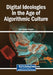 Digital Ideologies in the Age of Algorithmic Culture by Esra Gökçen Kaygisiz