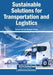Sustainable Solutions for Transportation and Logistics by Olcay Polat, Görkem Gülhan