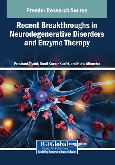 Recent Breakthroughs in Neurodegenerative Disorders and Enzyme Therapy by Prashant Tiwari, Sunil Kumar Kadiri, Neha Minocha