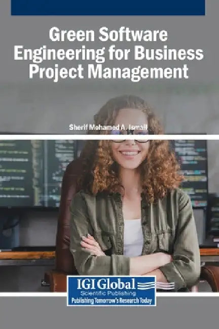 Green Software Engineering for Business Project Management by Sherif Mohamed a. Ismail