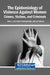 The Epidemiology of Violence Against Women: Crimes, Victims, and Criminals by Perry L. Lyle, Ghosh Thinnakkakath, Jyoti Kukreja
