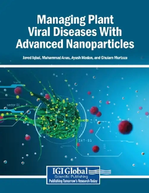 Managing Plant Viral Diseases With Advanced Nanoparticles by Javed Iqbal, Muhammad Anas, Ayush Madan