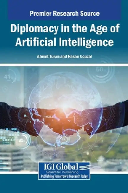 Diplomacy in the Age of Artificial Intelligence by Ahmet Turan