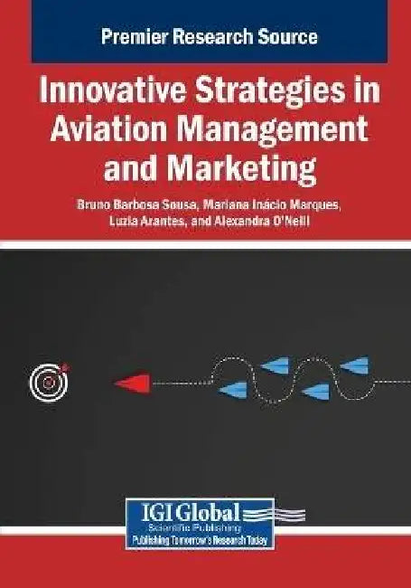 Innovative Strategies in Aviation Management and Marketing by Bruno Barbosa Sousa, Mariana In Cio Marques, Luzia Arantes