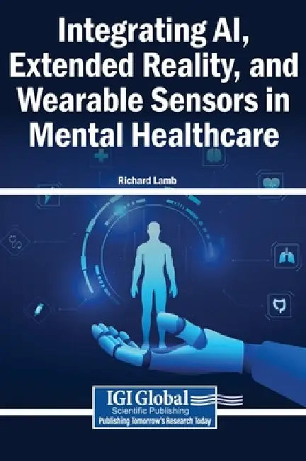 Integrating AI, Extended Reality, and Wearable Sensors in Mental Healthcare by Richard Lamb