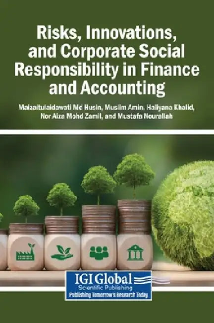 Risks, Innovations, and Corporate Social Responsibility in Finance and Accounting by Maizaitulaidawati Husin, Muslim Amin, Haliyana Khalid