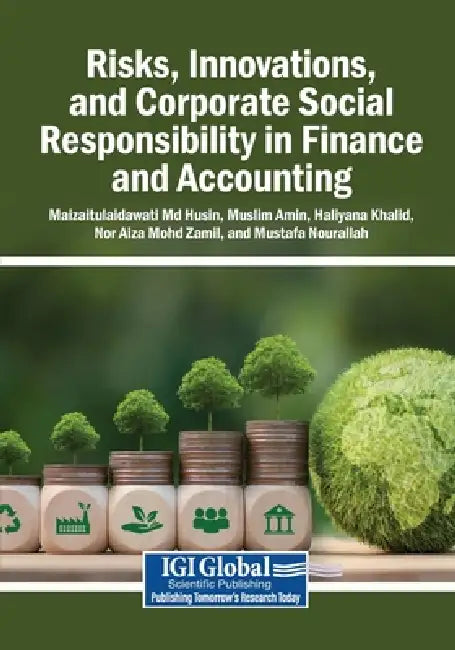 Risks, Innovations, and Corporate Social Responsibility in Finance and Accounting by Maizaitulaidawati Husin, Muslim Amin, Haliyana Khalid
