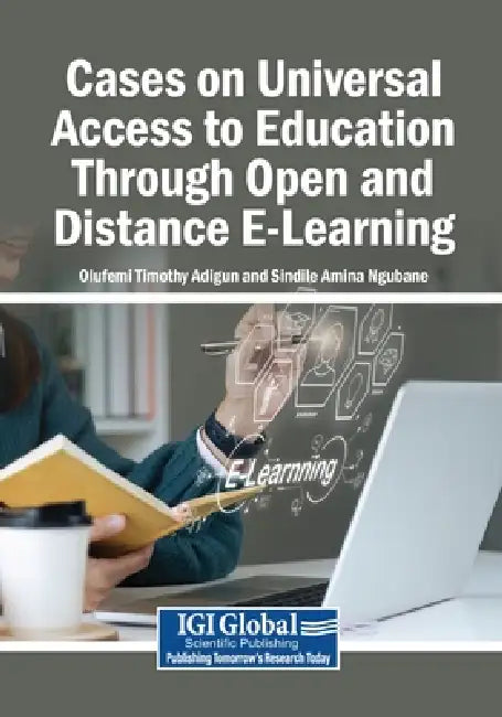 Cases on Universal Access to Education Through Open and Distance E-Learning by Olufemi Timothy Adigun, Sindile Amina Ngubane