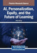 AI, Personalization, Equity, and the Future of Learning by Viktor Wang