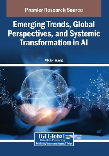 Emerging Trends, Global Perspectives, and Systemic Transformation in AI by Viktor Wang