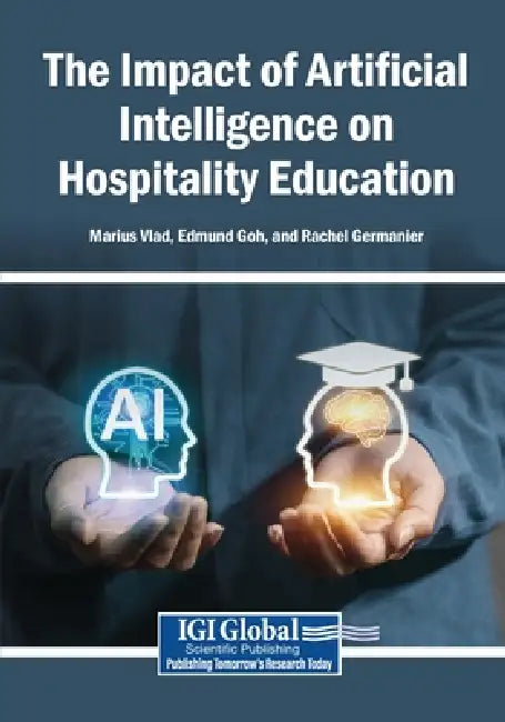 The Impact of Artificial Intelligence on Hospitality Education by Marius Vlad, Edmund Goh, Rachel Germanier