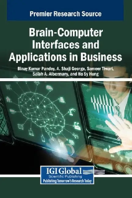 Brain-Computer Interfaces and Applications in Business by Binay Kumar Pandey