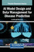 AI Model Design and Data Management for Disease Prediction by Anandhavalli Muniasamy