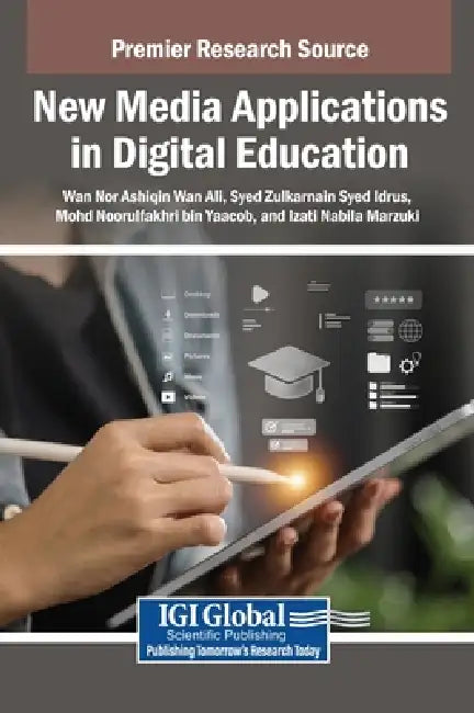 New Media Applications in Digital Education by Wan Nor Ashiqin Wan Ali, Syed Zulkarnain Syed Idrus, Mohd Noorulfakhri Bin Yaacob