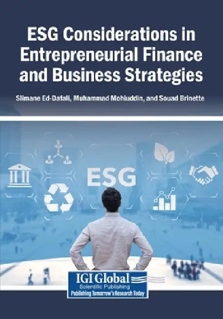 ESG Considerations in Entrepreneurial Finance and Business Strategies by Slimane Ed-Dafali, Muhammad Mohiuddin, Souad Brinette