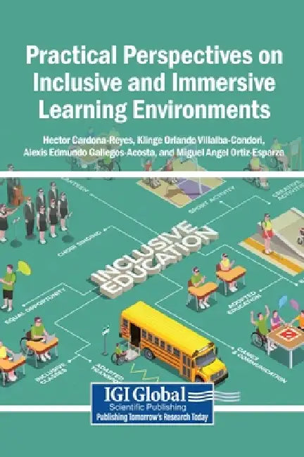 Practical Perspectives on Inclusive and Immersive Learning Environments by Hector Cardona-Reyes, Klinge Orlando Villalba-Condori, Alexis Edmundo Gallegos-Acosta