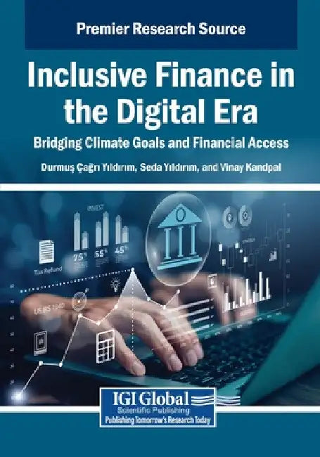 Inclusive Finance in the Digital Era: Bridging Climate Goals and Financial Access by Durmus Agri Yildirim