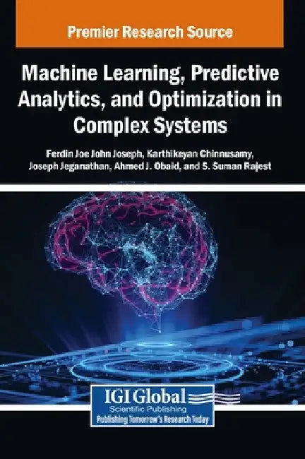 Machine Learning, Predictive Analytics, and Optimization in Complex Systems by Ferdin Joe John Joseph