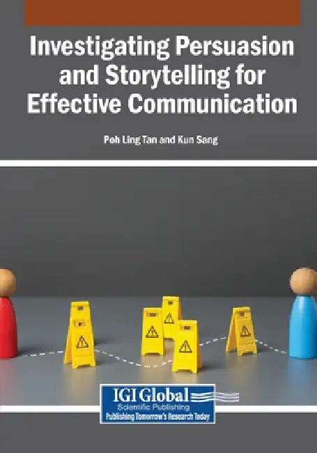 Investigating Persuasion and Storytelling for Effective Communication by Poh Ling Tan, Kun Sang
