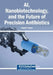 AI, Nanobiotechnology, and the Future of Precision Antibiotics by Reyed M. Reyed