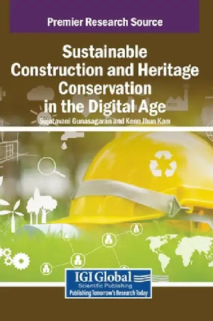 Sustainable Construction and Heritage Conservation in the Digital Age by Sujatavani Gunasagaran