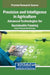 Precision and Intelligence in Agriculture: Advanced Technologies for Sustainable Farming by Pawan Whig