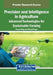 Precision and Intelligence in Agriculture: Advanced Technologies for Sustainable Farming by Pawan Whig