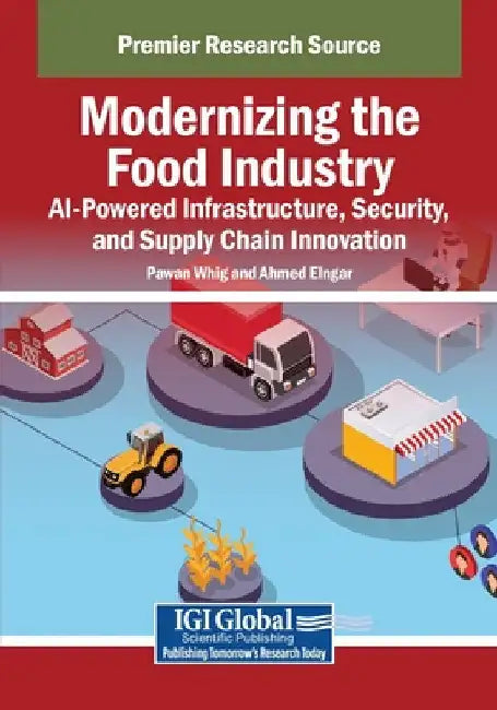 Modernizing the Food Industry: AI-Powered Infrastructure, Security, and Supply Chain Innovation by Pawan Whig